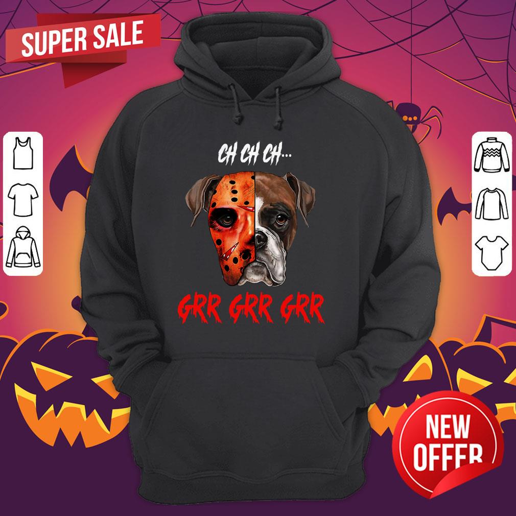 Ch Ch Ch Boxer Dog Jason Voorhees Grr Grr Grr Shirt