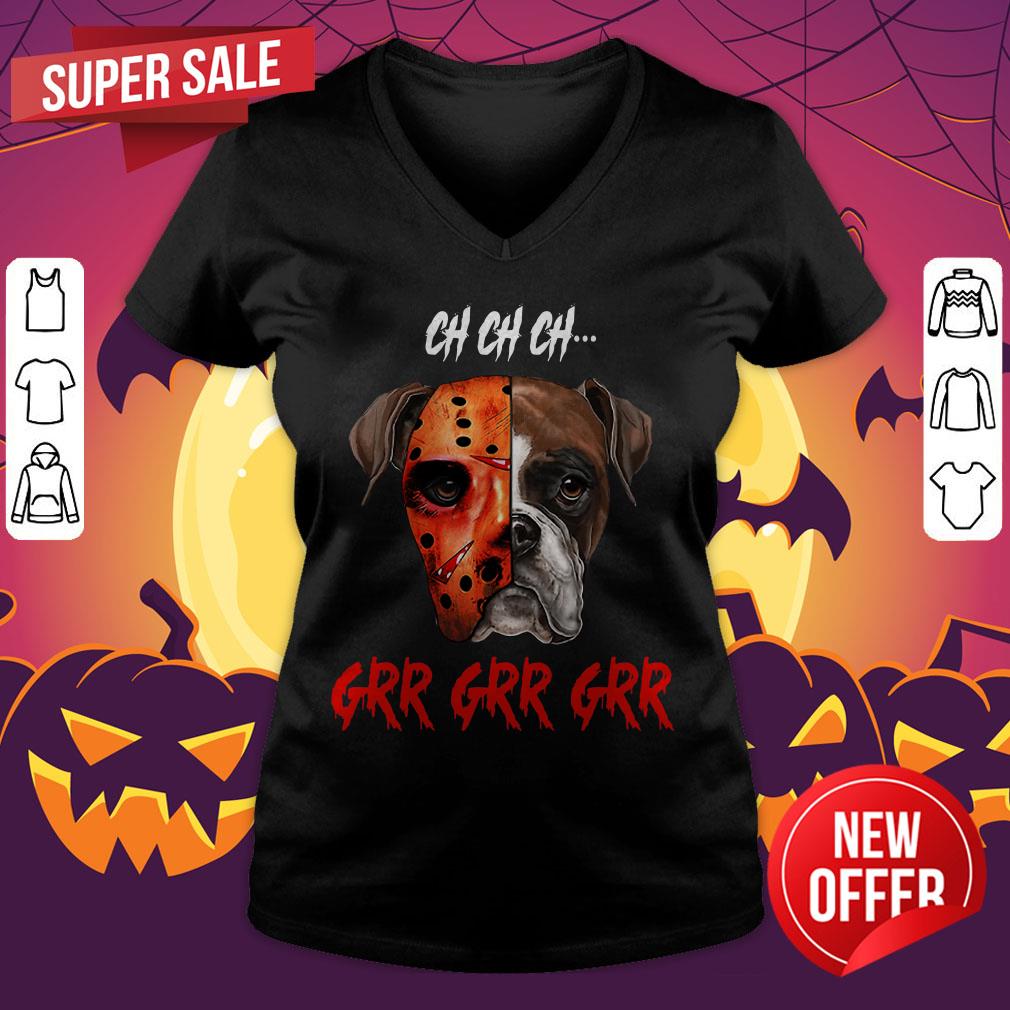 Ch Ch Ch Boxer Dog Jason Voorhees Grr Grr Grr Shirt