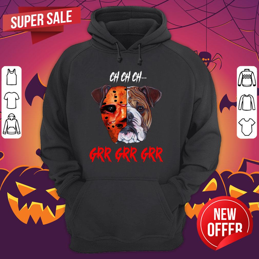 Ch Ch Ch Bulldog Jason Voorhees Grr Grr Grr Shirt