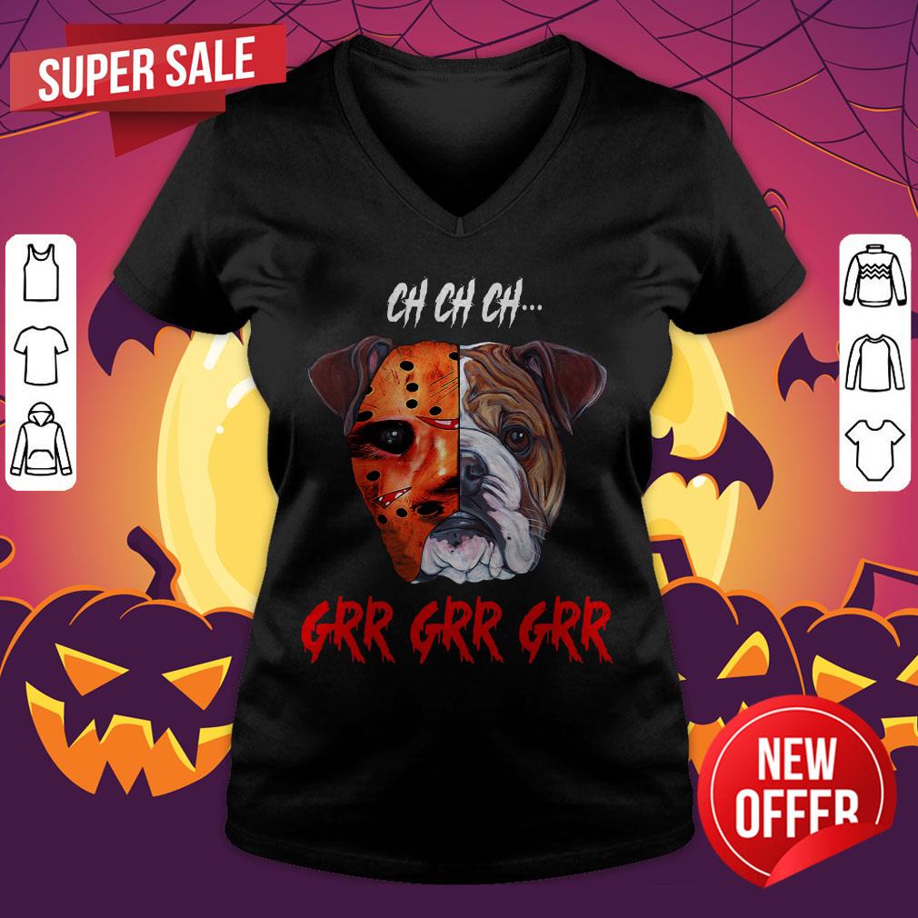 Ch Ch Ch Bulldog Jason Voorhees Grr Grr Grr Shirt