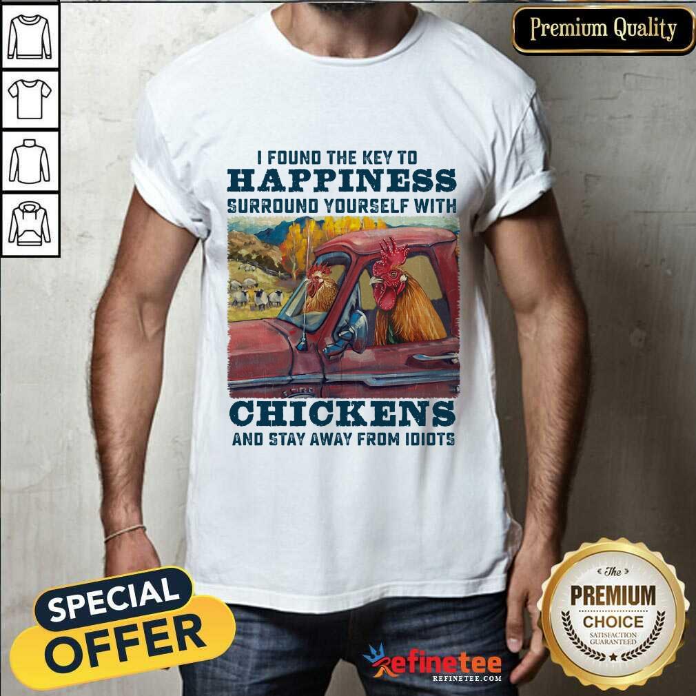 Chicken I Found The Key To Happiness Shirt