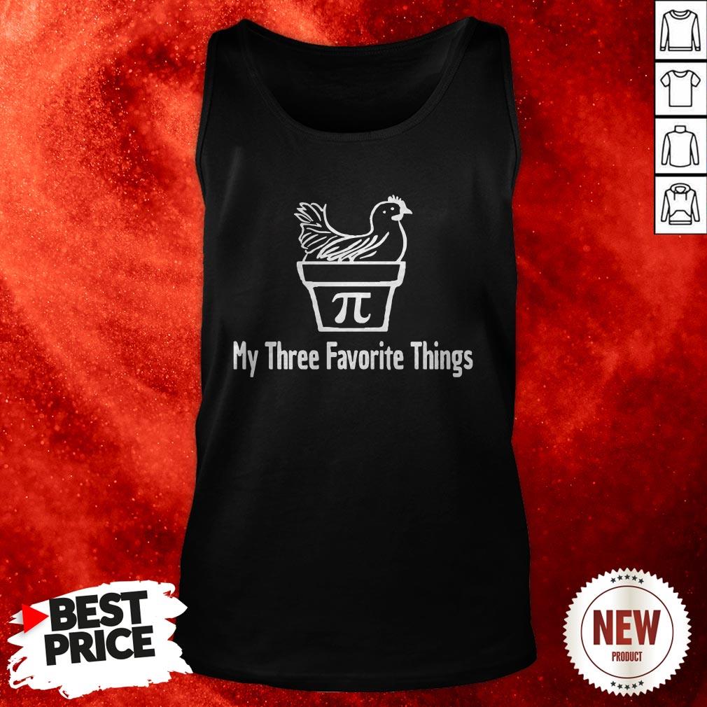 Chicken My Three Favorite Things Shirt