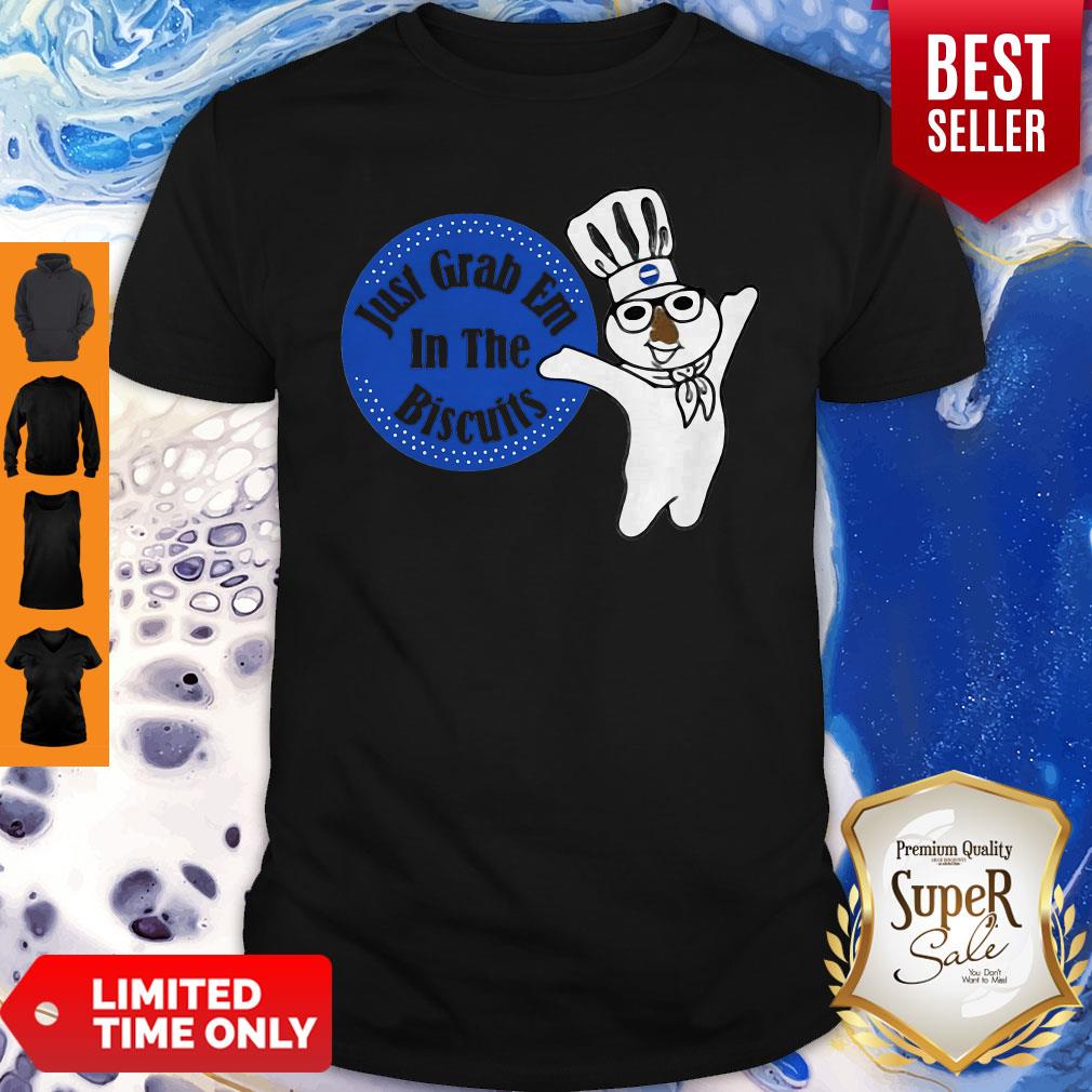 Chief Just Grab Em In The Biscuits Shirt