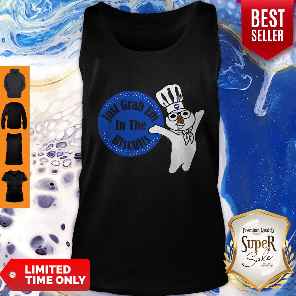 Chief Just Grab Em In The Biscuits Shirt