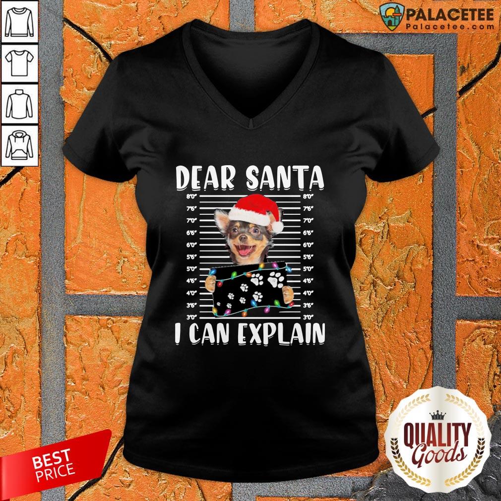 Chihuahua Dear Santa I Can Explain Christmas Shirt