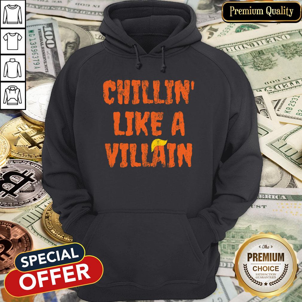 Chillin' Like A Villain Anti Trump Nope Hair Halloween 2020 Shirt