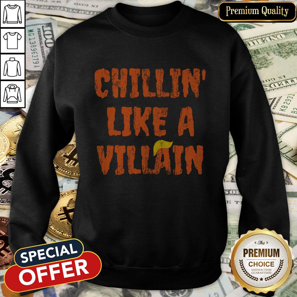 Chillin' Like A Villain Anti Trump Nope Hair Halloween 2020 Shirt