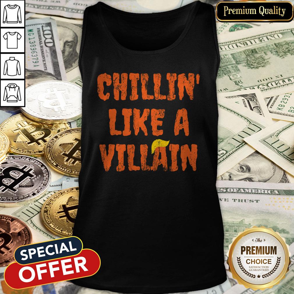 Chillin' Like A Villain Anti Trump Nope Hair Halloween 2020 Shirt