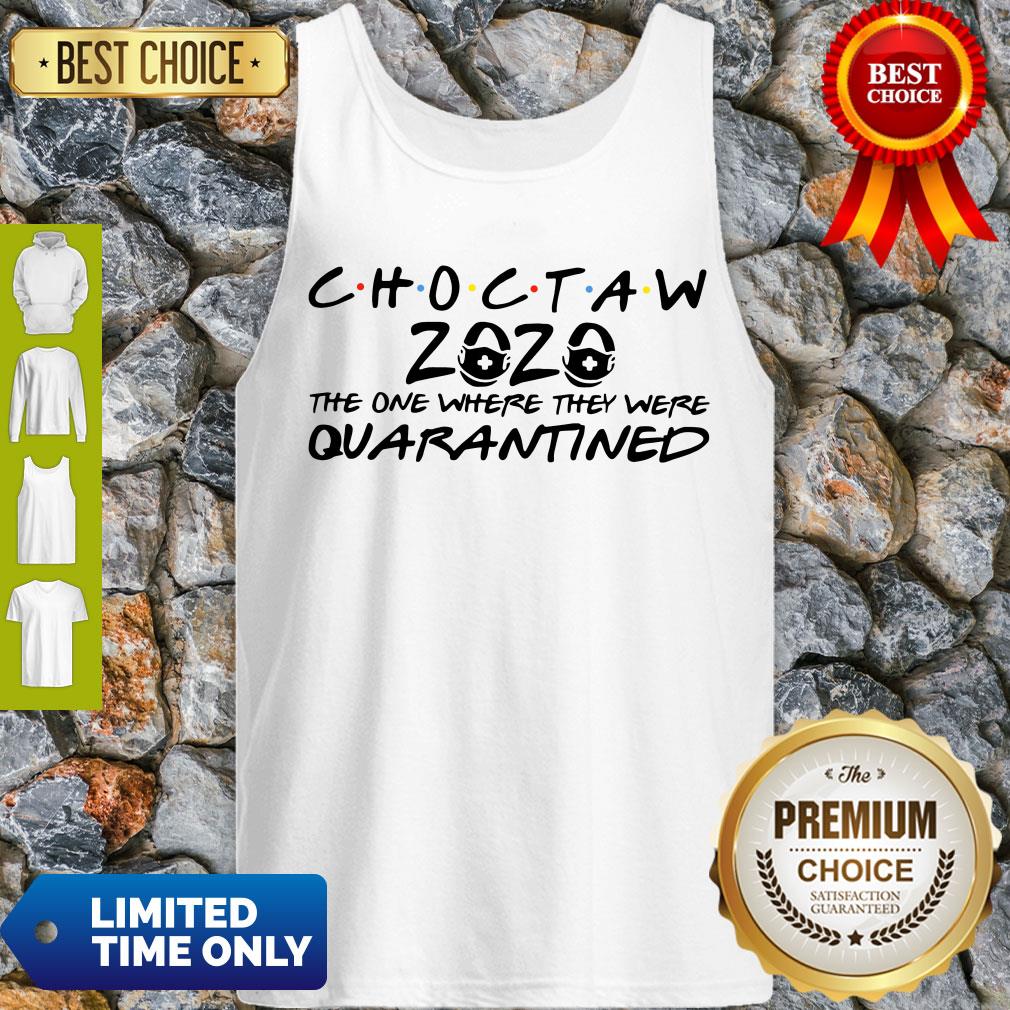 Choctaw 2020 The One Where They Were Quarantined Shirt