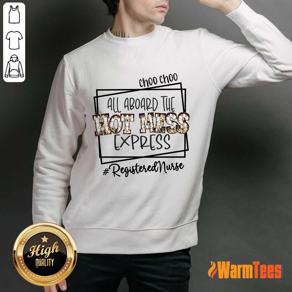 Choo Choo All Aboard The Hot Mess Express Registered Nurse Shirt