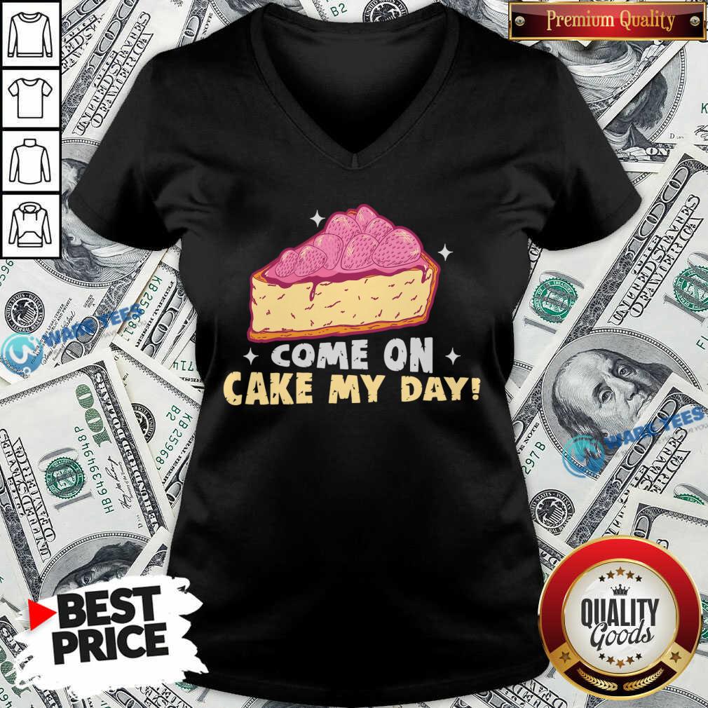 Come On Cake My Day Shirt