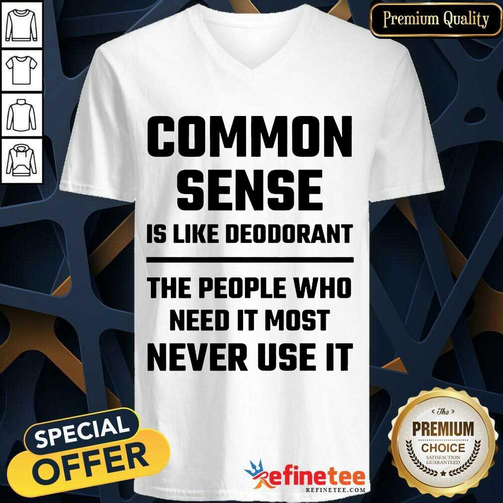 Common Sense Is Like Deodorant Shirt