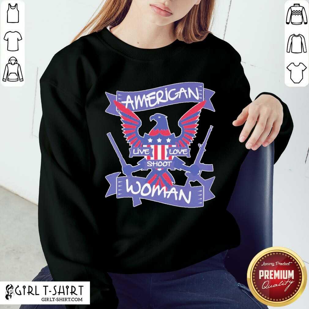 Cool American Live Love Shoot Woman Shirt