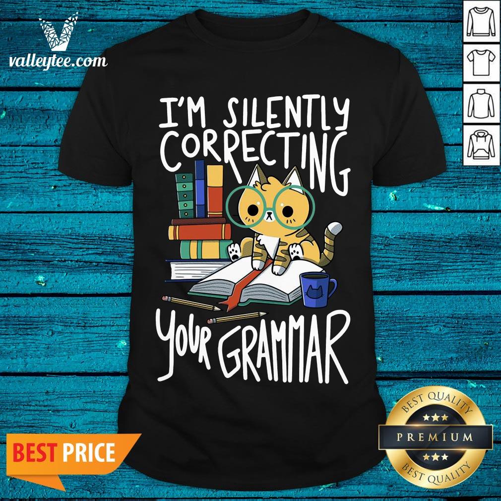 Cool Cat I'm Silently Correcting Your Grammar Shirt