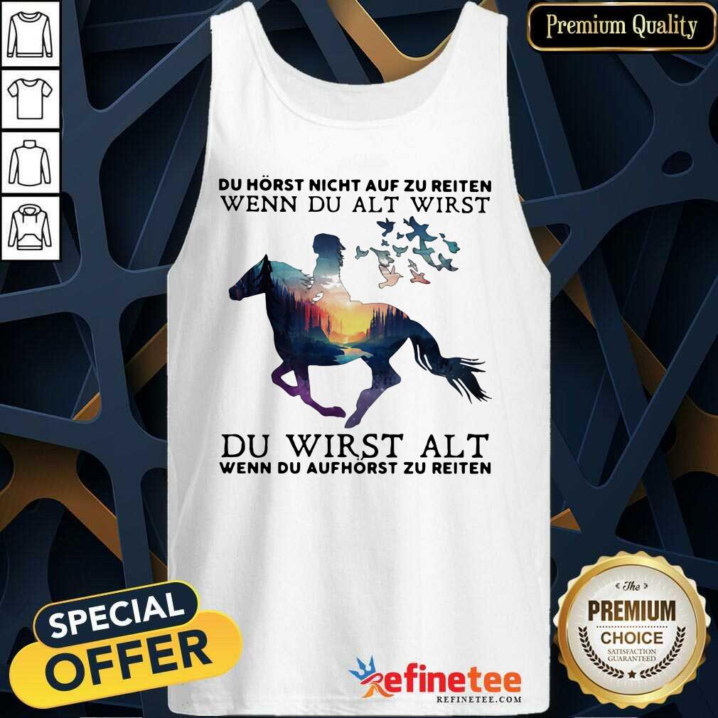 Cool Du Horst Night Auf Zu Reiten Wenn Du Alt Wirst Du Wirst Alt Shirt