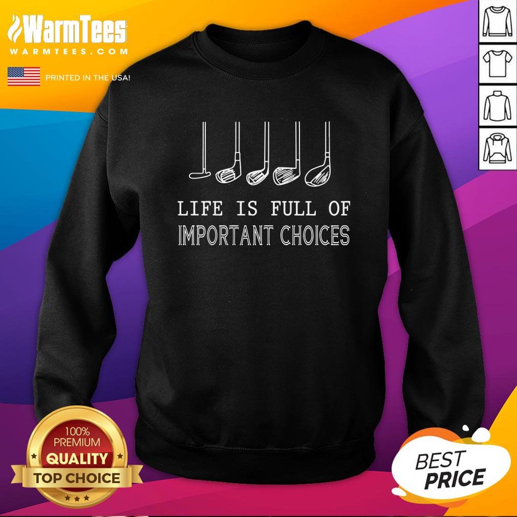 Cool Life Is Full Of Important Choices Golf Shirt