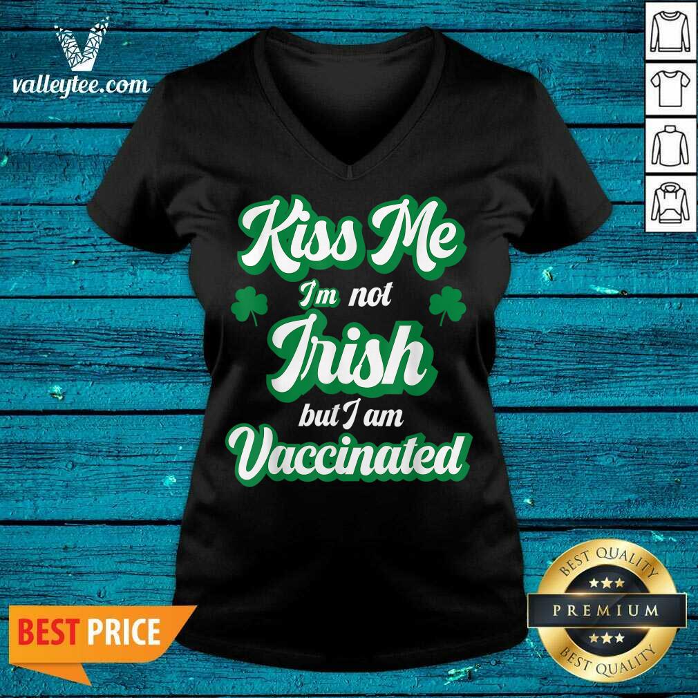 Cool Me I’m Not Irish But I Am Vaccinated St Patrick’s Day Shirt