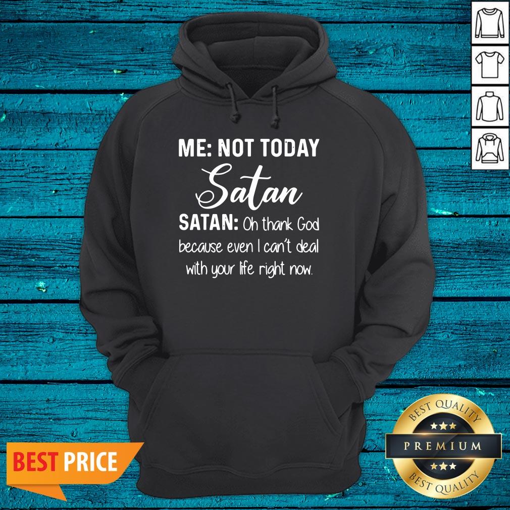 Cool Me Not Today Satan Oh Thank God Because Even I Can't Deal Quote Xmas Shirt