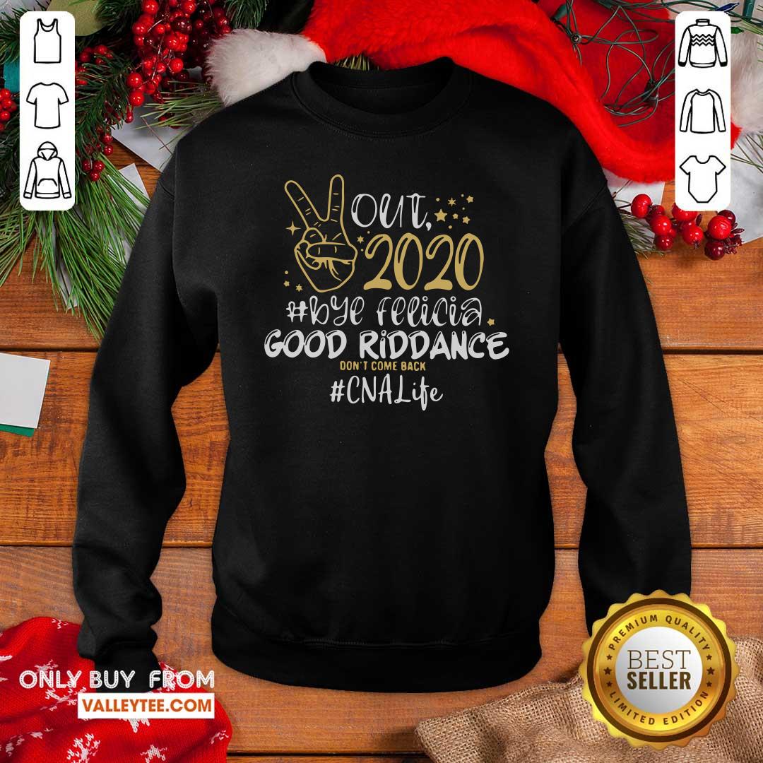Cool Out 2020 Bye Felicia Good Riddance Don’t Come Back CNA Life Shirt