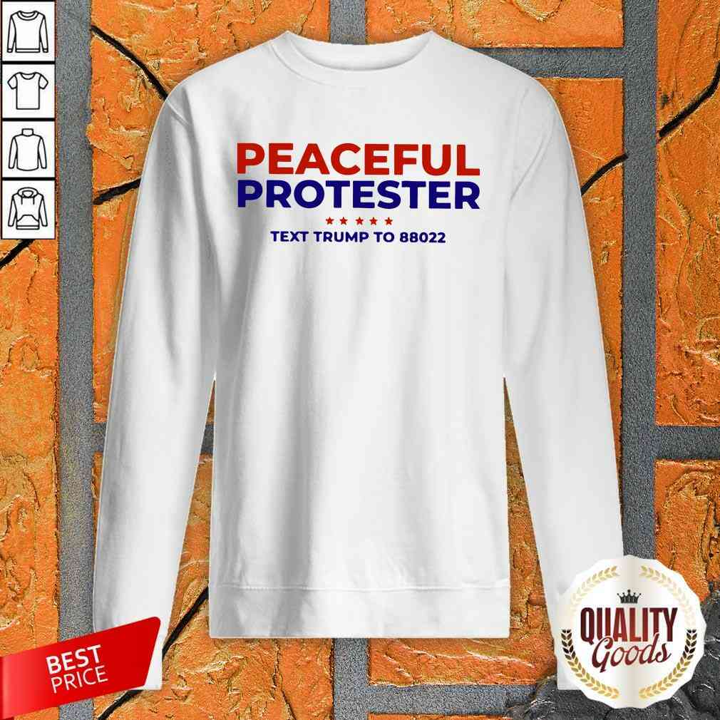 Cool Peaceful Protester Text Trump To 88022 Shirt
