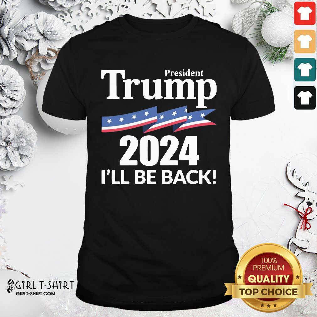 Cool President Trump 2024 I Wil Be Back Shirt