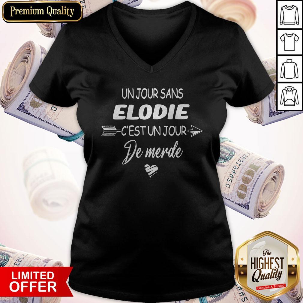 Cool Un Jour Sans Elodie C’est Un Jour De Merde Shirt