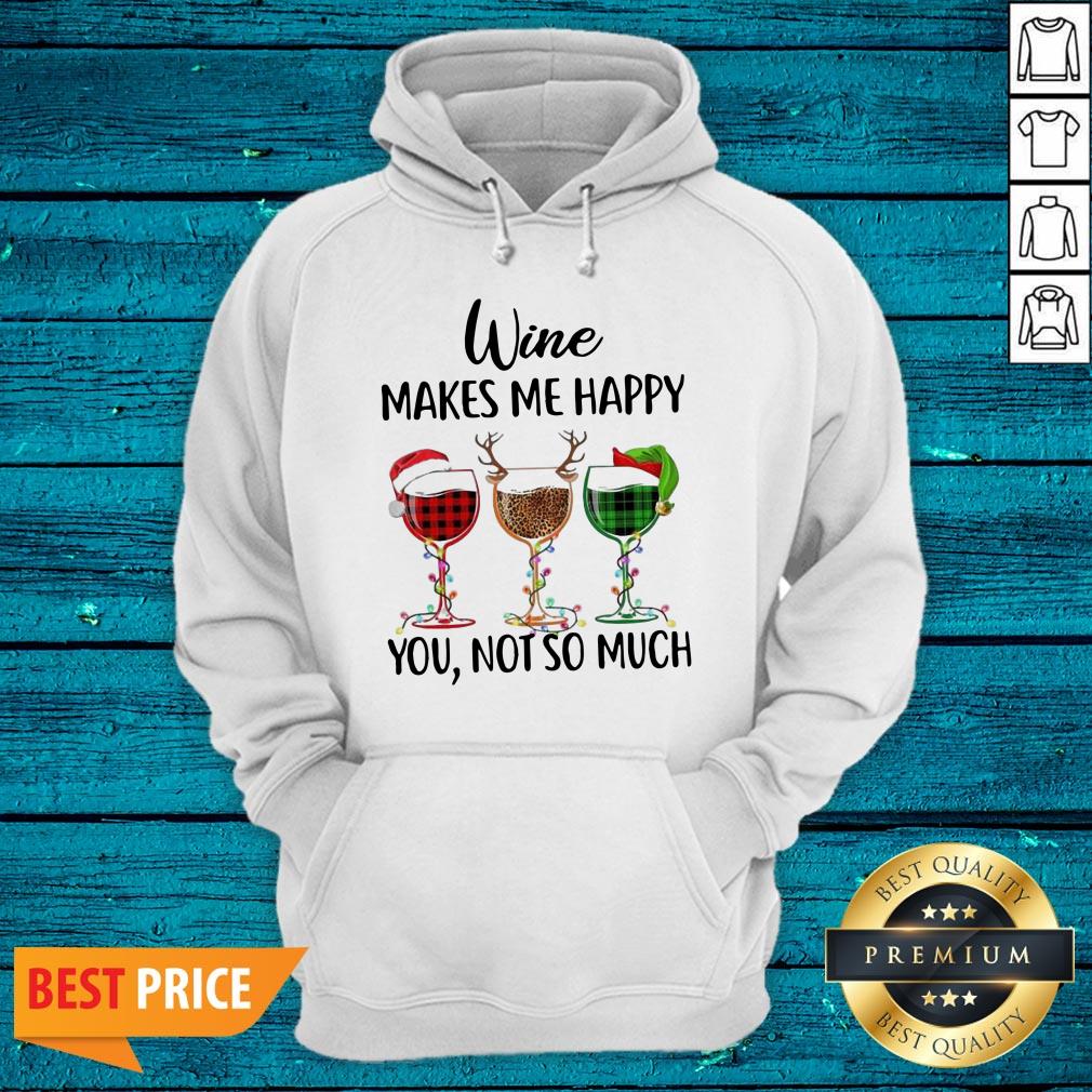 Cool Wine Makes Me Happy You Not So Much Christmas Shirt
