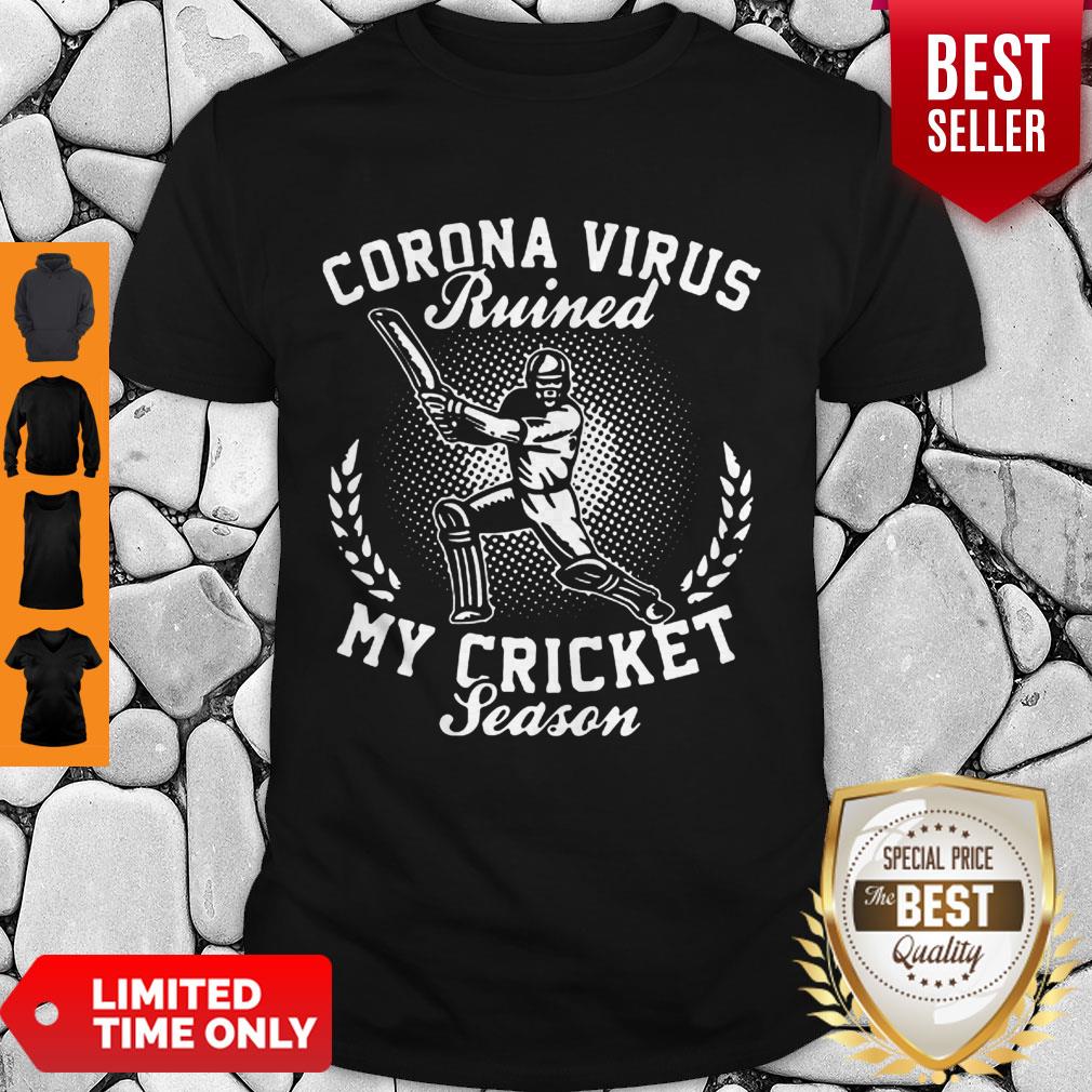 Corona Virus Ruined My Cricket Season Covid-19 Shirt