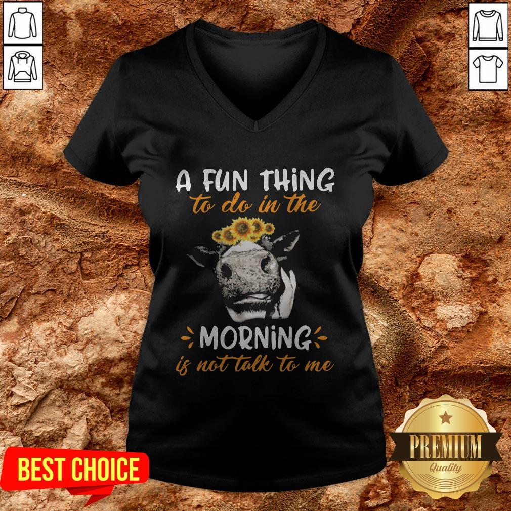 Cow A Fun Thing To Do In The Morning Is Not Talk To Me Shirt