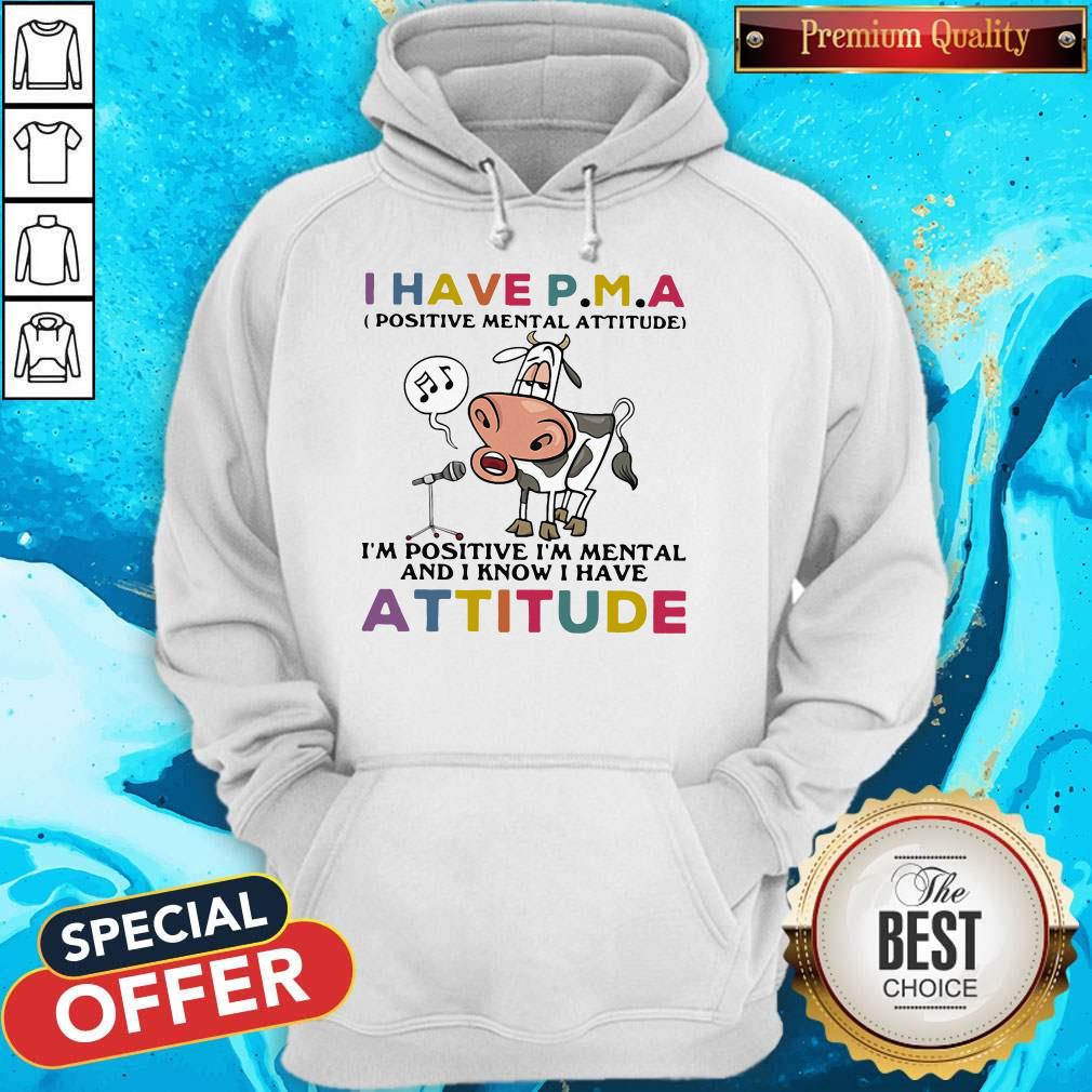 cow-i-have-pma-positive-mantal-attitude-im-positive-im-mentally-and-i-know-i-have-attitude-hoodie.jpg