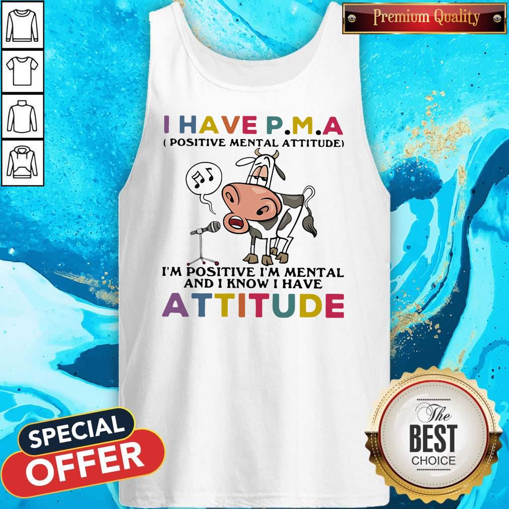 cow-i-have-pma-positive-mantal-attitude-im-positive-im-mentally-and-i-know-i-have-attitude-tank-top.jpg