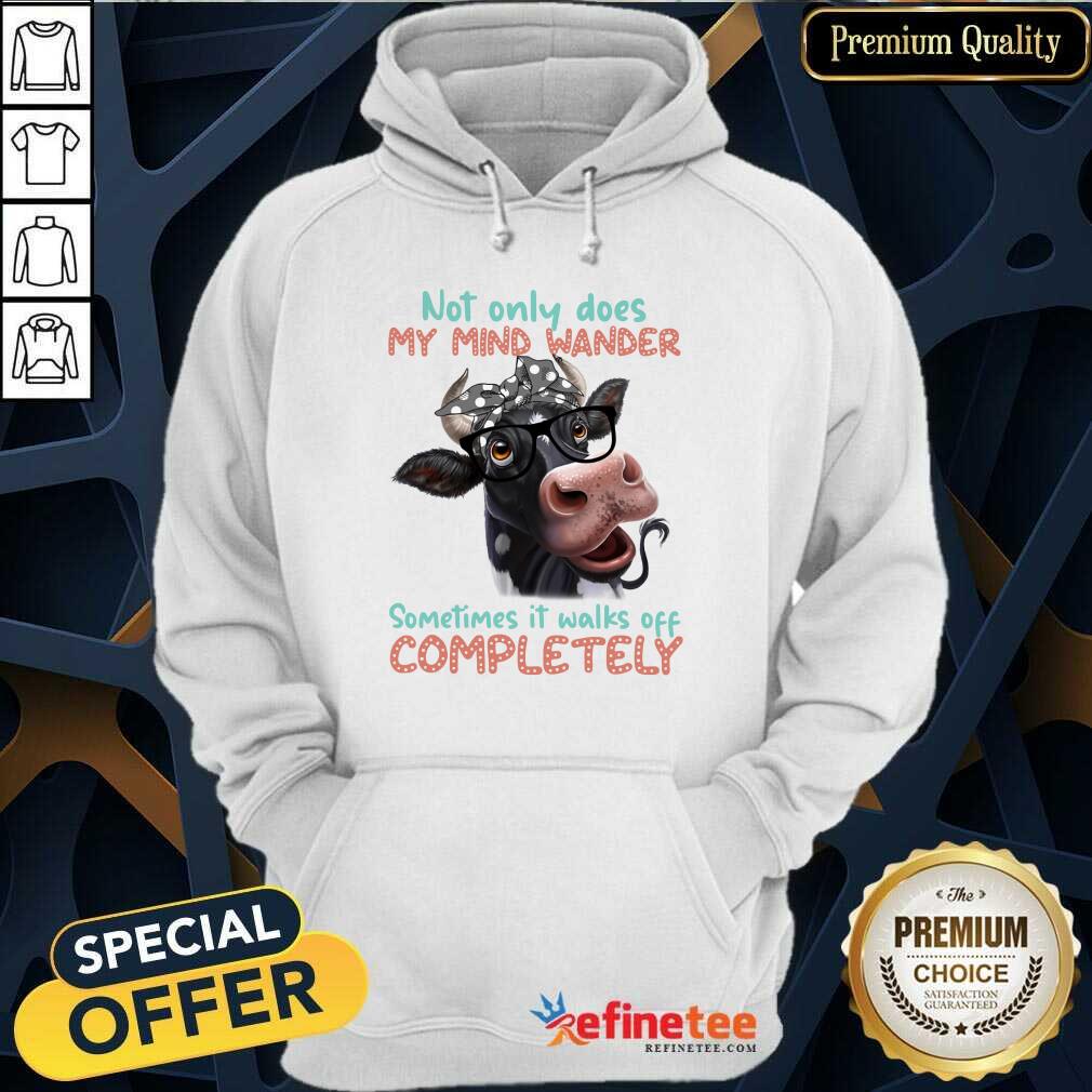 Cow Not Only My Mind Wander Sometimes It Walks Off Completely Shirt