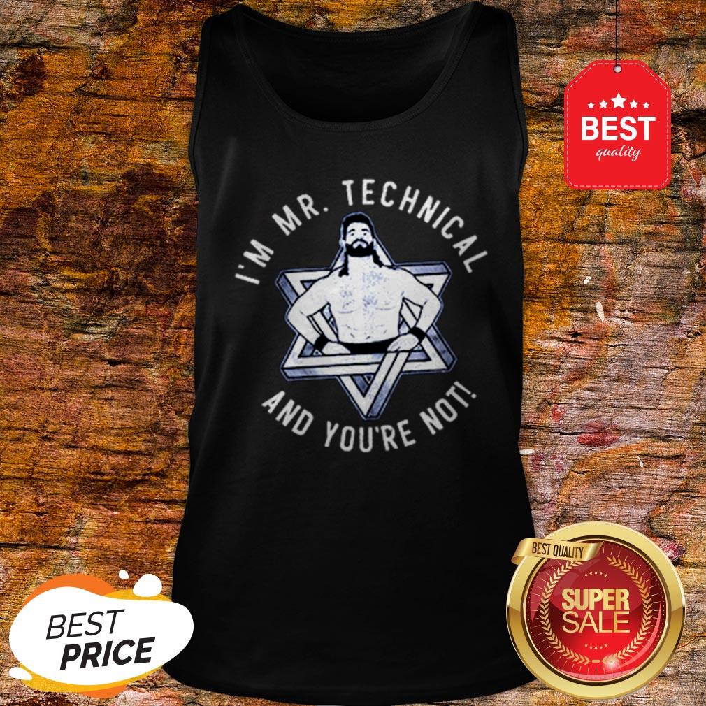 Official I’m Mr Technical And You’re Not Shirt