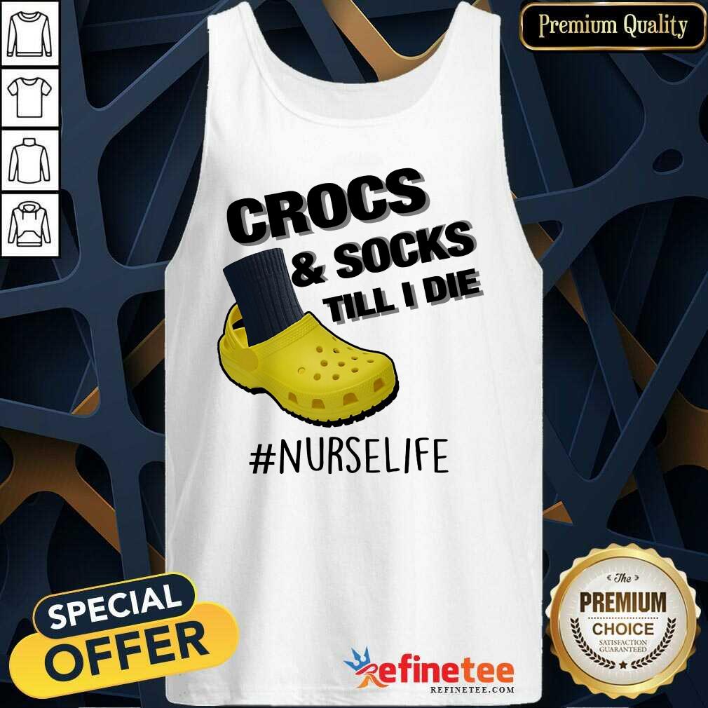 Crocs And Socks Till I Die Nurse Life Shirt