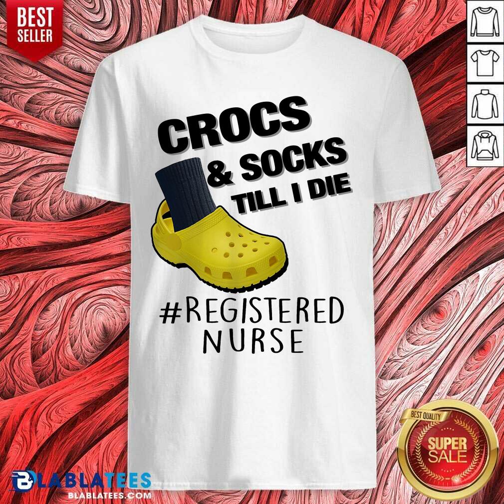 Crocs And Socks Till I Die Shirt