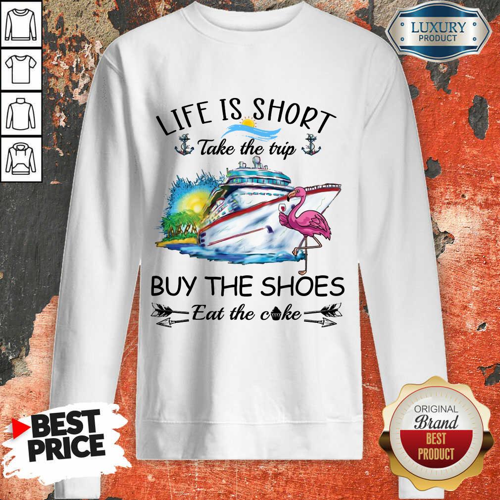 Cruise Life Is Short Buy The Shoes Shirt