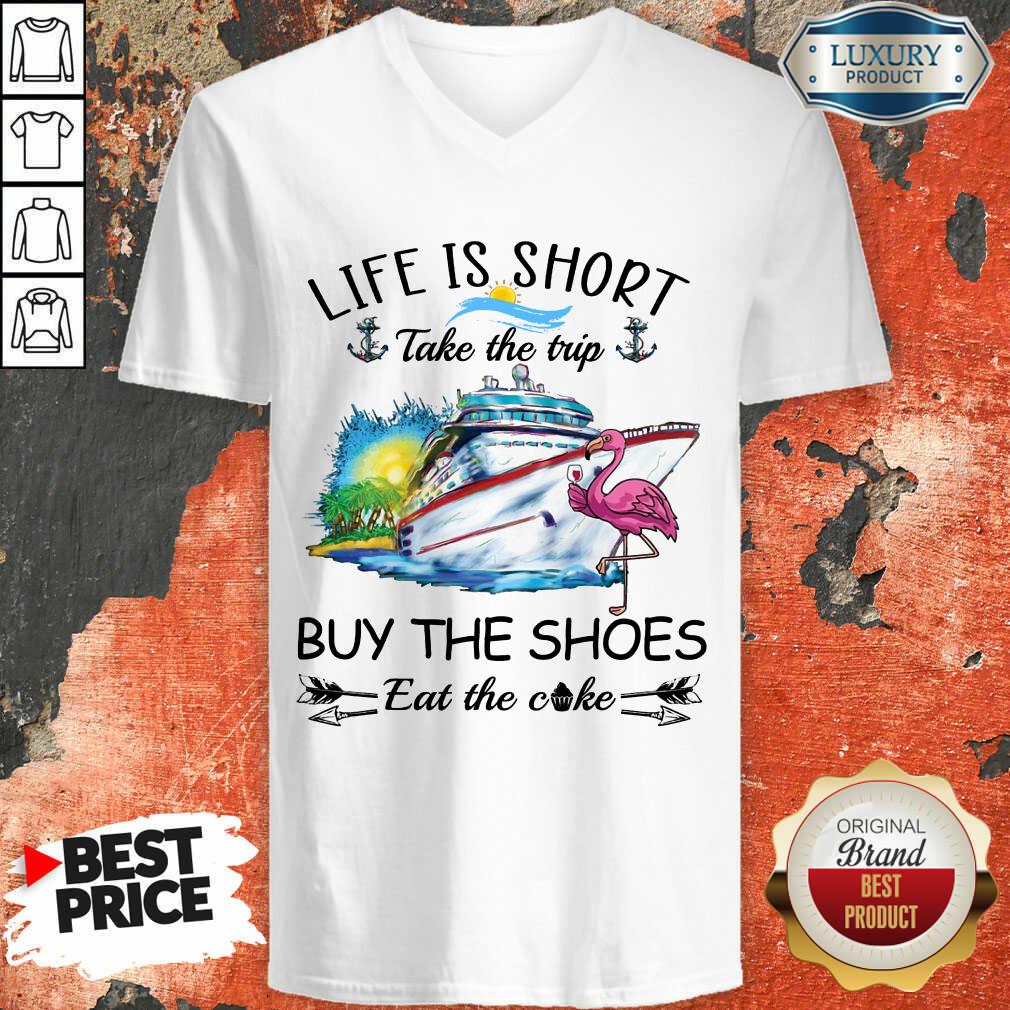 Cruise Life Is Short Buy The Shoes Shirt