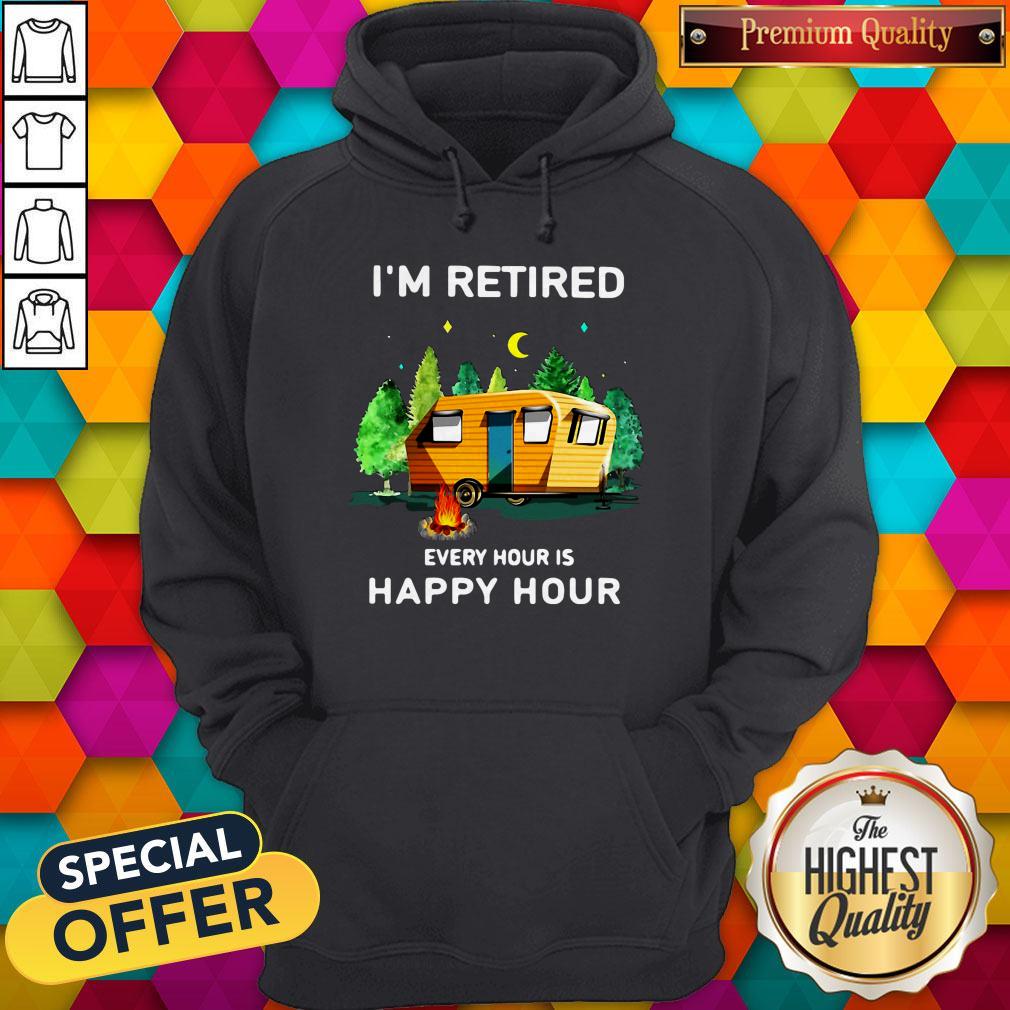 Cute Camping I’m Retired Every Hour Is Happy Hour Shirt