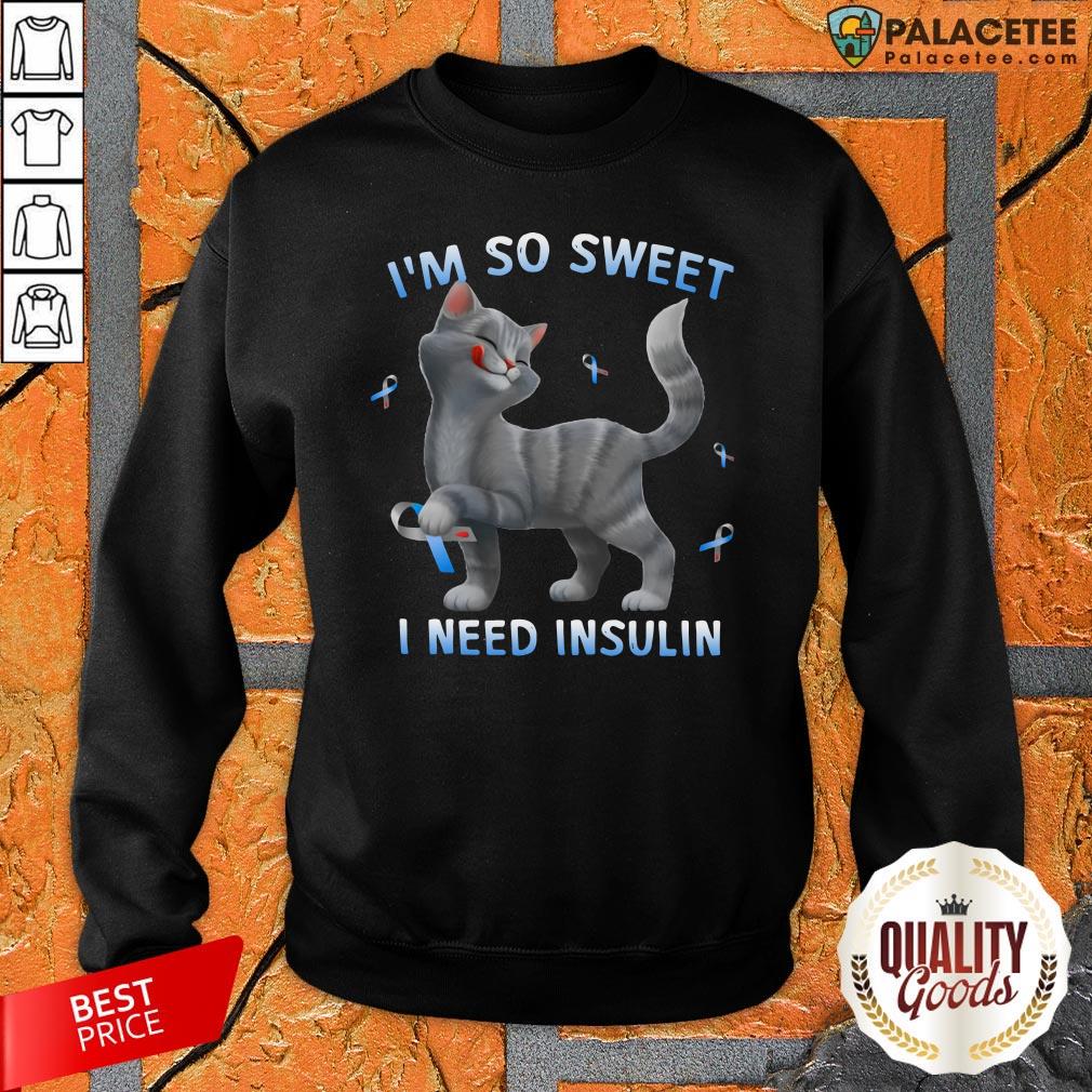 Cute Cat I’M So Sweet I Need Insulin Shirt