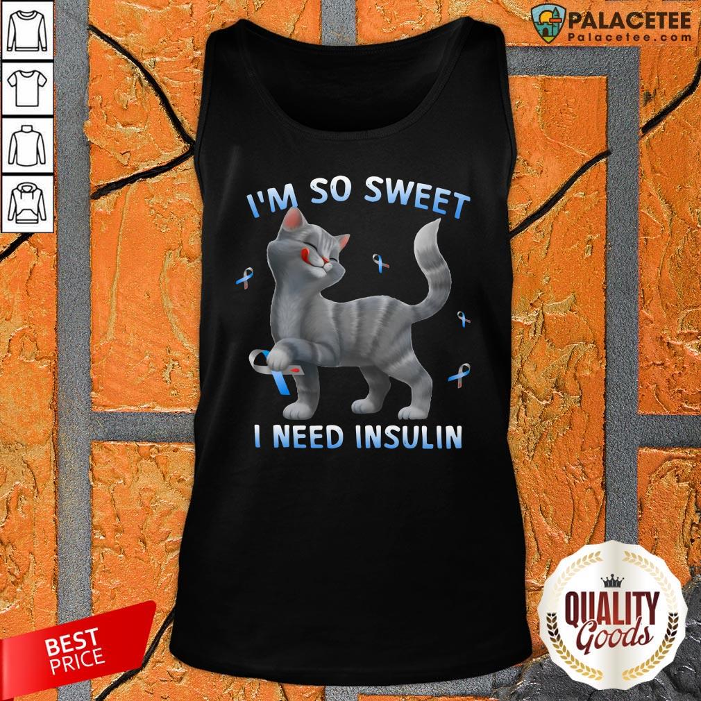 Cute Cat I’M So Sweet I Need Insulin Shirt