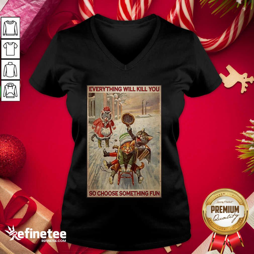 Cute Cats Snowboarding Everything Will Kill You So Choose Something Fun Shirt