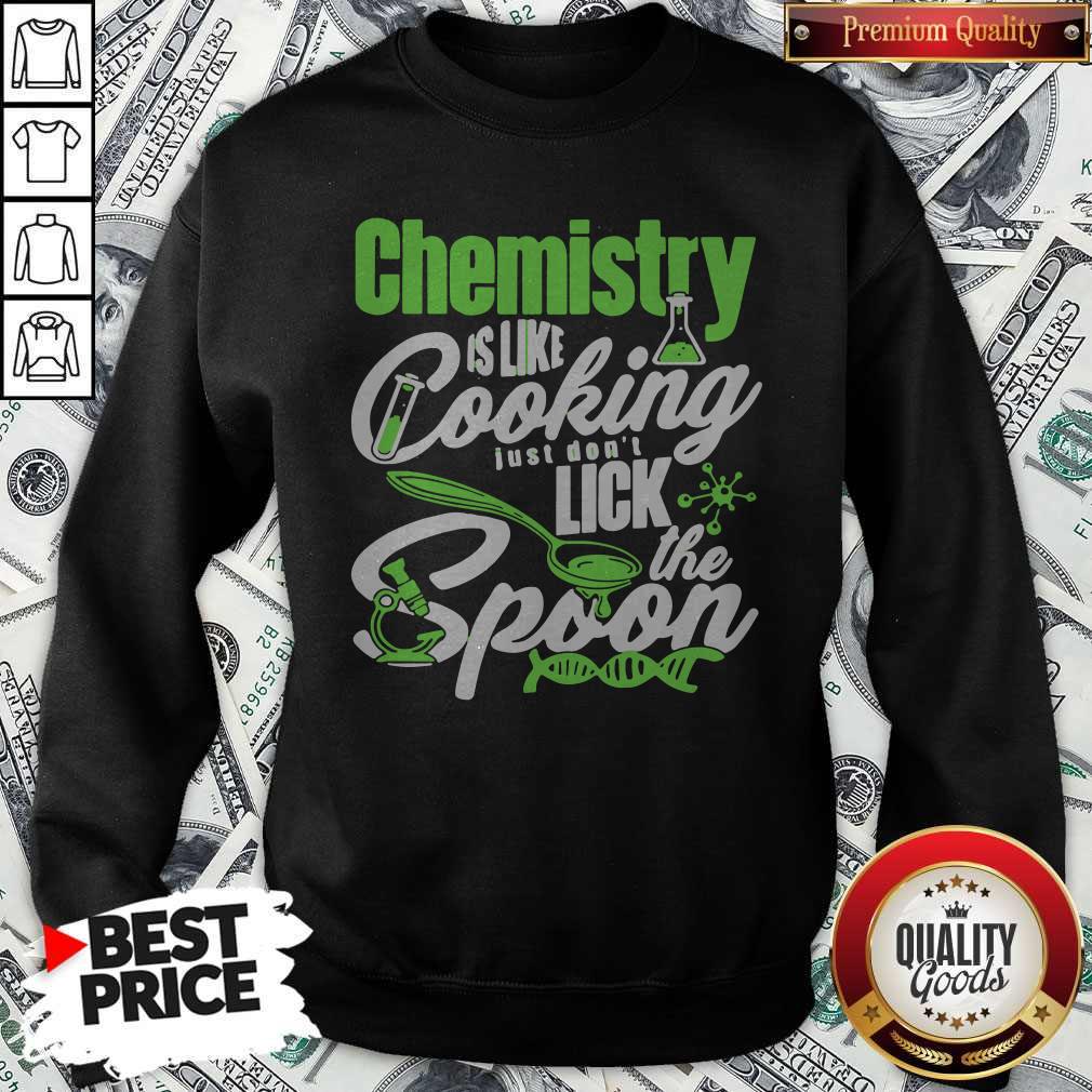 Cute Chemistry Is Like Cooking Just Dont Lick The Spoon Dna Shirt