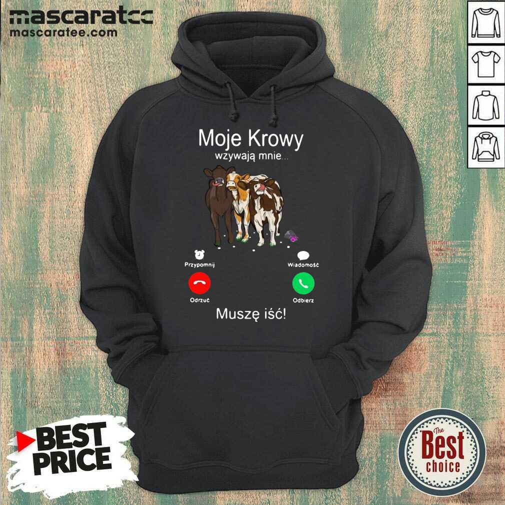 Cute Cows Moje Krowy Wzywaja Mnie Musze Isc Shirt