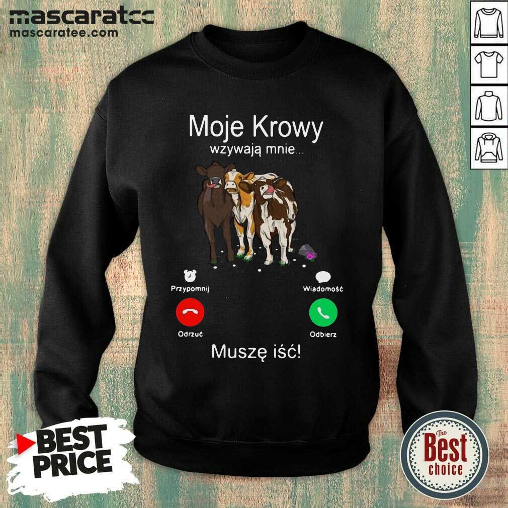Cute Cows Moje Krowy Wzywaja Mnie Musze Isc Shirt