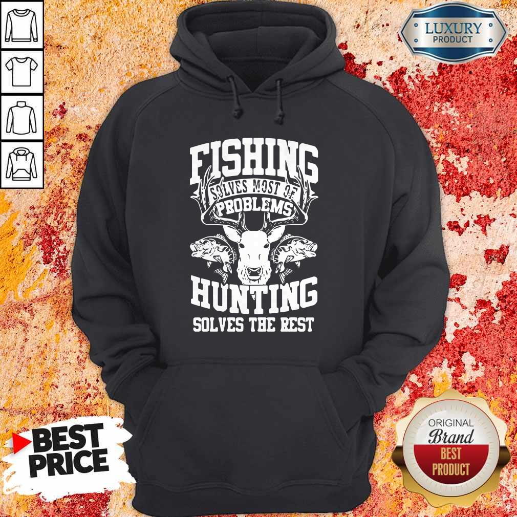 Cute Deer Fishing Solves Most Of My Problems Hunting Solves The Rest Shirt