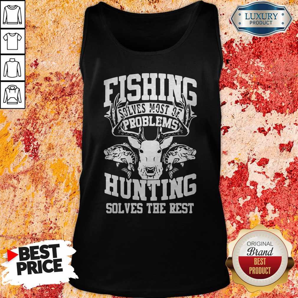Cute Deer Fishing Solves Most Of My Problems Hunting Solves The Rest Shirt
