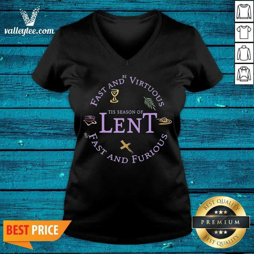 Cute Fast And Be Virtuous Tis Season Of Lent Not Fast And Furious Shirt
