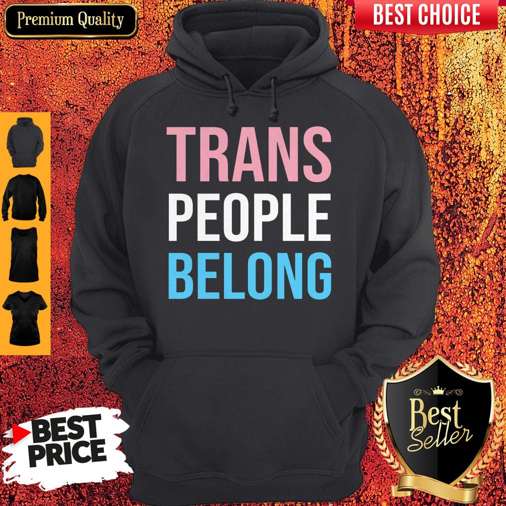 Cute Fast Shipping Trans People Belong Shirt