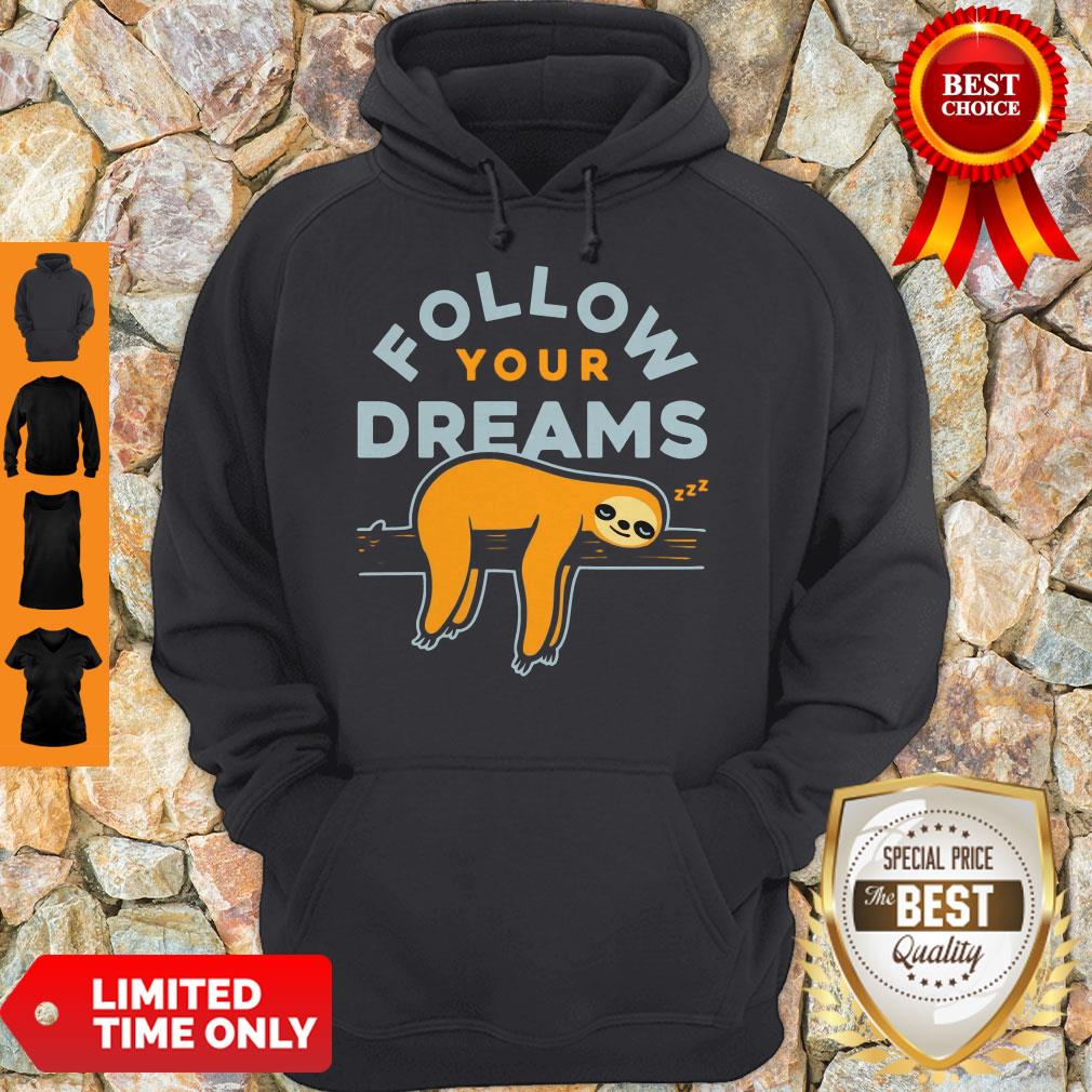 Cute Follow Your Dreams Sloth Shirt