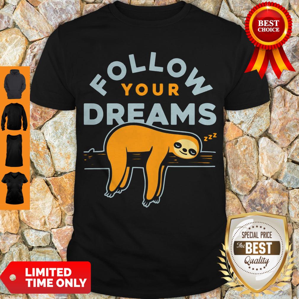 Cute Follow Your Dreams Sloth Shirt